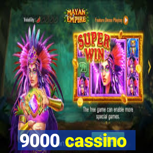 9000 cassino